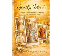 Gently Used: Thrift Store Wedding Dresses and the Stories They Hold