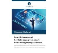Gentrifizierung und Revitalisierung von Smart-Home-Ökosystemparametern: Innovative Transformation eines Smart Homes in ein kombiniertes Supersystem mit Online-Steuerung und vernetzten Subsystemen