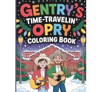 Gentry’s Time Traveling Opry Coloring Book: 41 Pages of Festive Adventures with Gentry, Opry Magic and Holiday Memories