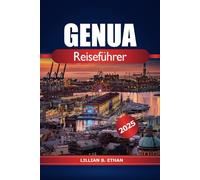 Genua Reiseführer 2025: Entdecken Sie Italiens verstecktes Juwel, Geschichte, Top-Attraktionen, Kultur, kulinarische und atemberaubende Sehenswürdigkeiten in Europa