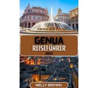 Genua Reiseführer 2025: Entdecken Sie Liguriens maritimes Juwel mit Insidertipps, versteckten Juwelen und aktualisierten Reiseeinblicken