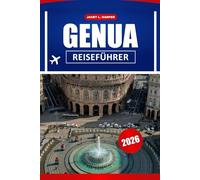 Genua Reiseführer 2026: Entdecken Sie historische Stätten, praktische Tipps, die Schönheit der Küste und die lokale Kultur in Italiens verborgenem Juwel