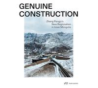 Genuine Construction: Zhang Pengju's New Regionalism in Inner Mongolia