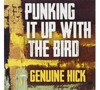 Genuine Hick - Punking It Up With The Bird