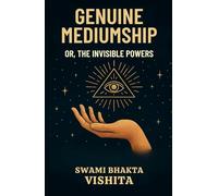 Genuine Mediumship or the Invisible Powers: Developing Psychic Abilities and Higher Consciousness
