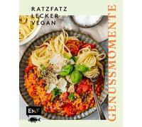 Genussmomente: Ratzfatz, lecker, vegan: Rein pflanzliche Gerichte in unter 30 Minuten - Türkisches Tofu-Rührei, Sommerrollen mit Erdnuss-Dip, Paprika-Fajitas, schnelles Tiramisu und vieles mehr!