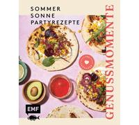 Genussmomente: Sommer, Sonne, Teenieparty: Schnelle und einfache Teenie-Partyrezepte für Fingerfood, Snacks, Brote, Dips, Desserts und Drinks - ... und mehr für deine nächste Party!