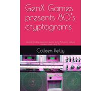 GenX Games presents 80's cryptograms: decode totally awesome quotes from 80's pop culture, movies, music, and TV (GenX Games Presents puzzle series)