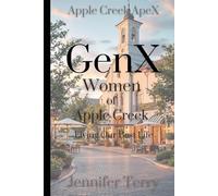 GenX Women of Apple Creek: Living Our Best Life (Apple Creek ApeX)