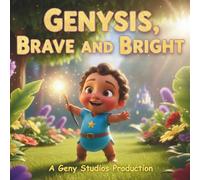 Genysis, Brave and Bright: Where every story shines with courage, faith, and imagination.