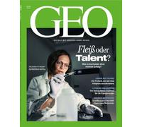 GEO 03/2025 - Fleiß oder Talent?: Seh die Welt mit anderen Augen