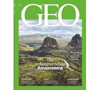 GEO 04/2025 - Der verborgene Schatz Amazoniens: Seh die Welt mit anderen Augen