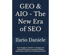 GEO & AIO - The New Era of SEO: From Google to ChatGPT: A Strategic and Operational Guide to Generative Engine Optimization (GEO) and AI Optimization (AIO)