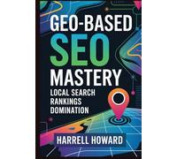 Geo-Based SEO Mastery: Local Search Rankings Domination