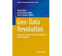Geo-Data Revolution: Advances in Spatial Analysis and Natural Hazard Mapping (Advances in Geographic Information Science)