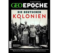 GEO Epoche 135/2025 - Die Deutschen Kolonien: Das Magazin für Geschichte