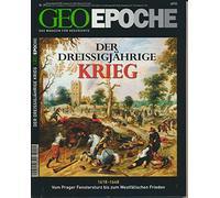 GEO Epoche Dreißigjähriger Krieg: Das Magazin für Geschichte. 1618 - 1648. Vom Prager Fenstersturz bis um Westfälischen Frieden