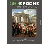 GEO Epoche KOLLEKTION 27/2022 - Berlin: Das Beste aus GEO EPOCHE