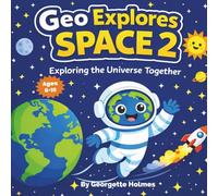 Geo Explores Space 2: Exploring the Universe Together (Geo Explores Adventure)