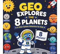 Geo Explores the 8 Planets: A Solar System Adventure for Kids (Geo Explores Adventure)