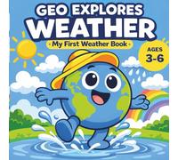 Geo Explores Weather: My First Weather Book (Geo Explores Adventure)