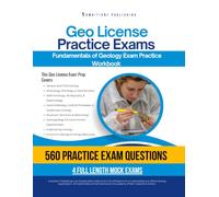 Geo License Practice Exams: Practical Exam Review with 560 Practice Questions, 4 Full-Length Tests, Clear Answer Explanations, and Study Tips for the Fundamentals of Geology Exam