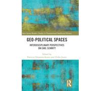 Geo-Political Spaces: Interdisciplinary Perspectives on Carl Schmitt (Ideas beyond Borders)