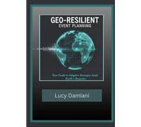 GEO-RESILIENT EVENT PLANNING: Your Guide to Adaptive Strategies Amid Earth's Dynamics (Trade Winds: Value in Disruption - Through the Industry Looking Glass)