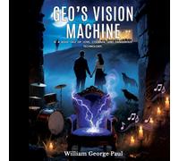 Geo’s Vision Machine: Is a bold tale of love, courage, and dangerous technology