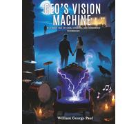 Geo’s Vision Machine: Is a bold tale of love, courage, and dangerous technology