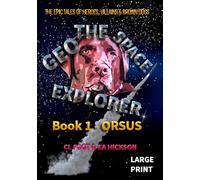 Geo the Space Explorer - Book 1 Orsus: The magical realism tales of heroes, villains and brown dogs (Geo the Space Explorer - Large Print edition)