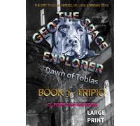 Geo the Space Explorer - Dawn of Tobias: Book 3 Eripio: The magical realism tales of heroes, villains and brown dogs (Geo the Space Explorer - Large Print edition)