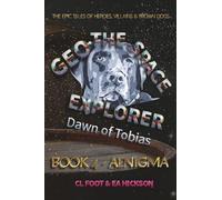 Geo the Space Explorer - Dawn of Tobias - Book 4 Aenigma: Magical realism epic tales of heroes, villains and brown dogs
