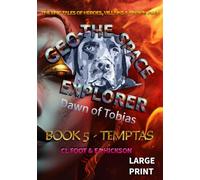 Geo the Space Explorer - Dawn of Tobias: Book 5 Temptas: The magical realism tales of heroes, villains and brown dogs (Geo the Space Explorer - Large Print edition)
