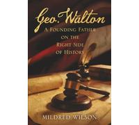 Geo. Walton: A Founding Father on the Right Side of History