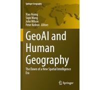 GeoAI and Human Geography: The Dawn of a New Spatial Intelligence Era (Springer Geography)