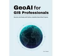 GeoAI for GIS Professionals: Become Job-Ready with Python, Satellite Data & Real Projects