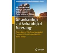 Geoarchaeology and Archaeological Mineralogy: Proceedings of 11th Geoarchaeological Conference(16-18 September 2024, Miass, Russia) (Springer Proceedings in Earth and Environmental Sciences)