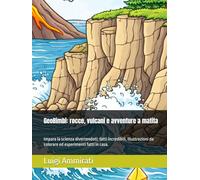 GeoBimbi: rocce, vulcani e avventure a matita: Impara la scienza divertendoti: fatti incredibili, illustrazioni da colorare ed esperimenti fatti in casa.