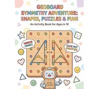 Geoboard Symmetry Puzzle Book for Kids: 300 Fun Symmetry and Geometry Challenges - Learn Shapes, Reflection, and Visual Thinking Through Play (Ages 6-10)
