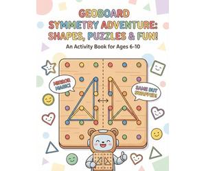 Geoboard Symmetry Puzzle Book for Kids: 300 Fun Symmetry and Geometry Challenges - Learn Shapes, Reflection, and Visual Thinking Through Play (Ages 6-10)