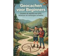 Geocachen voor Beginners: Ontdek de wereld met GPS, avontuur en verborgen schatten