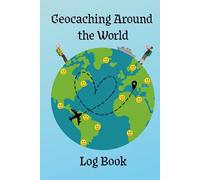 Geocaching Around the World Log Book: Log your Geocaching first or favourite finds from 197 countries around the world!