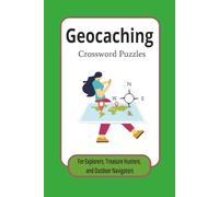 Geocaching Crossword Puzzles: For Explorers, Treasure Hunters, and Outdoor Navigators | Engaging Word Challenges About Maps, Coordinates, and Exploration for the Whole Family