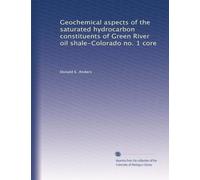 Geochemical aspects of the saturated hydrocarbon constituents of Green River oil shale-Colorado no. 1 core