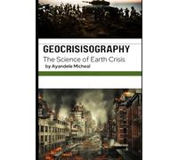 GEOCRISISOGRAPHY: The Science of Earth Crisis: 1