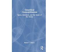 Geocritical Cosmopolitanism: Space, Literature, and the Sense of the Global