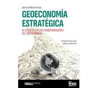 GEOECONOMÍA ESTRATÉGICA: 65 casos de estudio transformadores del orden mundial (Libros profesionales de empresa)