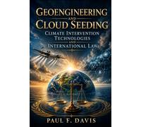 Geoengineering and Cloud Seeding: Climate Intervention Technologies and International Law