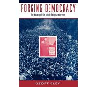Geoff Eley Forging Democracy: The Left and the Struggle for Democr (Tapa blanda)